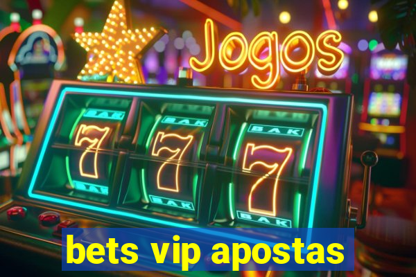 bets vip apostas